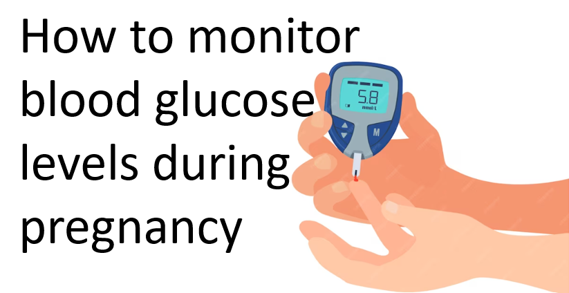 How to monitor blood glucose levels during pregnancy